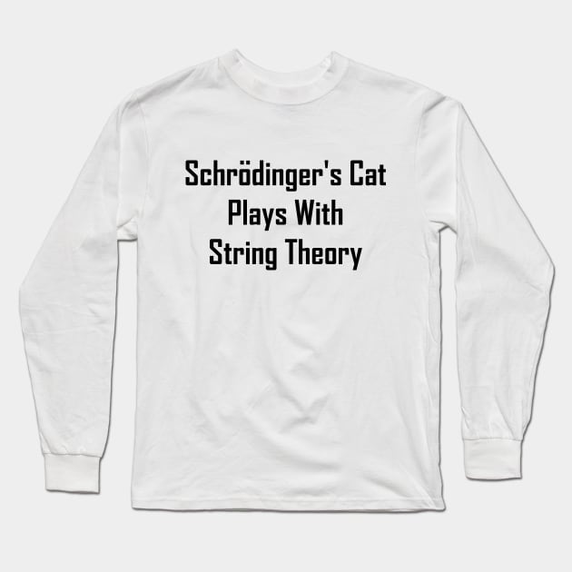 Schrodinger's Cat Plays With String Theory Long Sleeve T-Shirt by GeekNirvana